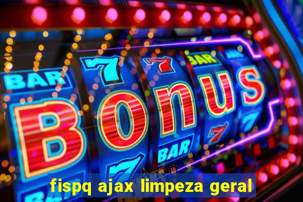 fispq ajax limpeza geral